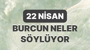 Günlük burç yorumları: 22 Nisan 2024 Pazartesi