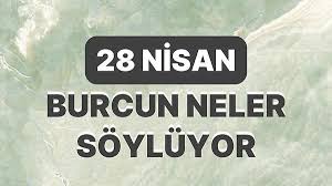 Günlük burç yorumları: 28 Nisan 2024 Pazar