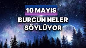 Günlük burç yorumları: 10 Mayıs 2024 Cuma