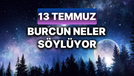 Günlük burç yorumları: 13 Temmuz 2024 Cumartesi