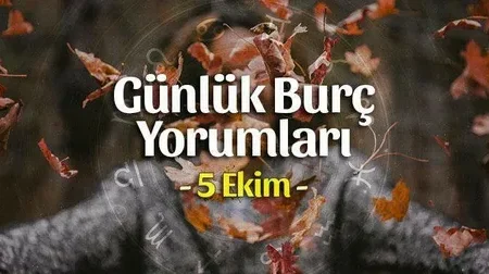 Günlük burç yorumları: 5 Ekim 2024 Cumartesi