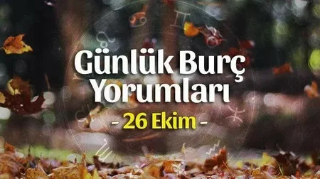 Günlük burç yorumları: 26 Ekim 2024 Cumartesi