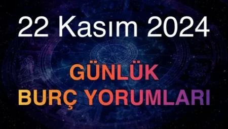 Günlük burç yorumları: 22 Kasım 2024 Cuma