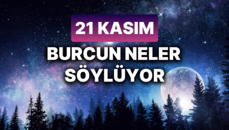 Günlük burç yorumları: 21 Kasım 2024 Perşembe